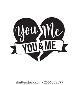 Happy Valentine's Day Silhouette Typography Vector Design with This Text "You and me" 