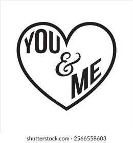 Happy Valentine's Day Silhouette Typography Vector Design with This Text "You and me" 