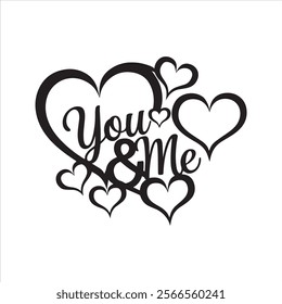 Happy Valentine's Day Silhouette Typography Vector Design with This Text "You and me" 