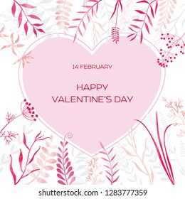 Happy Valentine's Day. Template for a holiday card. Delicate background of flowers, leaves, twigs, herbs.