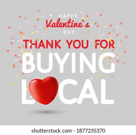 Happy Valentines Day, thank you for buying local, vector banner. Red 3d heart with confetti. Promo poster for seasonal local business, market, fair, shop, social media to appreciate consumer purchases