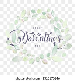 Happy Valentine's day transparent watercolor background. Soft green color leaves isolated round ornament illustration template with lettering