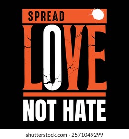 Happy valentine's day t-shirt design. Spread love, not hate.