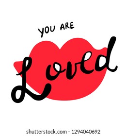 Happy Valentines Day Typographic postcard. Instagram format. Lettering With red lips and phrase you are loved. Vector Illustration of a Valentine's Day. Isolated image on white Background.