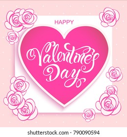 Happy Valentine's Day. A typographical poster with a handwritten text of calligraphy, a red heart and roses. Vector illustration.