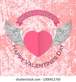 Happy Valentines Day typography poster with handwritten text on a pink background in grunge style with the slogan "Be my angel", with wings and heart with a gradient. Vector illustration.
