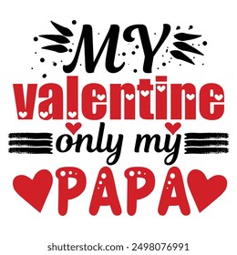 Happy Valentine's Day Typografie T-Shirt Designs, Mein Valentine nur mein Papa T-Shirt Design.