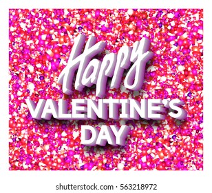 Happy Valentine's Day Unusual Fun Congratulation Card with Festive Confetti.  Best Fashion Design Vector Illustration: Decoration Typography Slogan for Banners, Posters, Logos, Placards,  Templates.