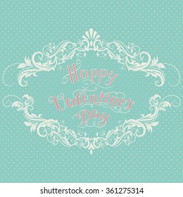 Happy Valentine's day vector card. With elegant floral elements and text. Elegant and tender gift or invitation card. 