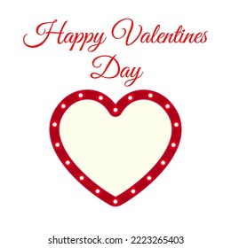 Happy valentines day. Vector empty retro circus billboard frame with electric bright glowing lamps. Light bulbs heart shape figure.
