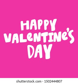 Happy valentine's day. Vector hand drawn illustration with cartoon lettering. Good as a sticker, video blog cover, social media message, gift cart, t shirt print design.