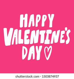 Happy valentine's day. Vector hand drawn illustration with cartoon lettering. Good as a sticker, video blog cover, social media message, gift cart, t shirt print design.