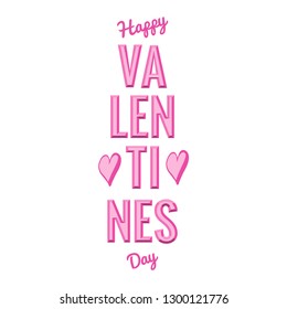 Happy valentines day vector illustration. Vertical orientation. Volume letters in valentines word. Hand drawn hearts.