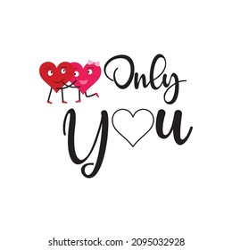 Happy valentines day vector illustration with only you writing