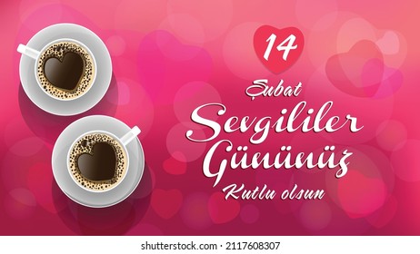 Feliz Día de San Valentín. Idioma turco "14 subat Sevgililer gununuz kutlu olsun"	

