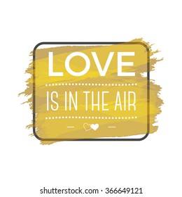 Happy Valentines Day vector lettering. Typography photo overlays, hand drawn text design label, inspirational quote. Love is in the air. Isolated. Gold glitter watercolor background. Golden ink splash