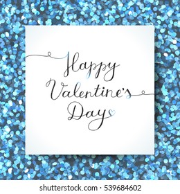 happy valentines day, vector lettering on white paper frame and sparkles texture