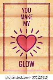 Happy Valentines Day and Wedding card. Vector retro design with heart symbol. You make my heart glow. Romantic and expressing emotions phrase