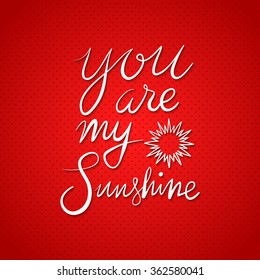 Happy valentines day and weeding design elements. Vector illustration invitation, menu, flyer, template. Red Background With Ornaments, Hearts. Doodles and curls. You are my sunshine.