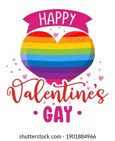 Happy Valentine's Gay - LGBTQ pride slogan against homosexual discrimination. Modern calligraphy with rainbow colored characters. Good for scrap booking, posters, textiles, gifts, pride. Love is love.
