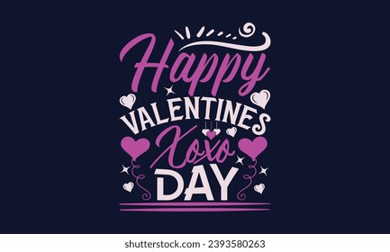 Happy Valentines Xoxo Day - Valentines Day T- Shirt Design,  Typography   Design, For Stickers, Templet, Mugs, Etc. Vector EPS 10 FILS Editable Files.