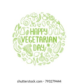 Happy vegetarian day-vector handdrawn illustration. Handdrawn lettering and pictures of vegetables. Round composition for banners, flayers, posters, advertisement. Unique illustration.