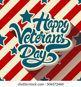 Happy Veterans Day hand drawn lettering on background of pattern with stripes and stars. Vector illustration. 