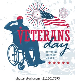 Happy Veterans Day honoring all who served. Illustration of a silhouette of a military invalid soldier in a wheelchair with star ornament, inscriptions and the flag of USA.