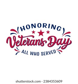 Happy Veterans day, honoring all who served. Hand lettering text with a USA flag on white background. Vector typography for posters, t shirts, cards, banners, labels, social media