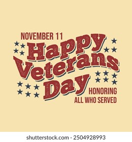 Happy Veterans Day typography greeting card template design. US Veterans Day banner for honoring all who served. American flag color red and blue text with stars. Grange lettering vector illustration.