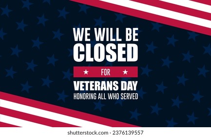 Happy Veterans Day United States of America background vector illustration with we will be closed text