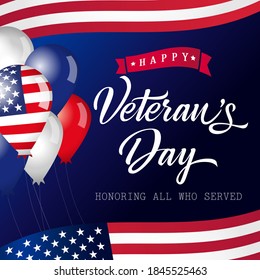 Happy Veterans Day USA lettering banner. Honoring all who served calligraphic card. Thank you US veterans congrats with balloons and flags. Isolated abstract graphic design template