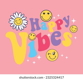 HAPPY VIBES, GRAPHIC T SHIRT VECTOR DESIGNS AND OTHER USES.