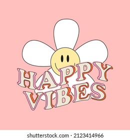 HAPPY VIBES GROOVY TYPOGRAPHY WITH A FLOWER, SLOGAN PRINT VECTOR