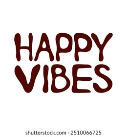 'Happy vibes' handwritten text idolated