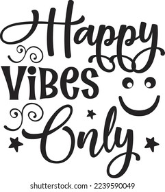Happy Vibes Only eps File