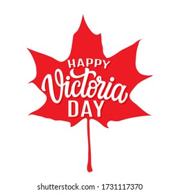 Happy Victoria day. Hand drawn text with red maple leaf isolated on white background. Canadian holiday vector typography for posters, ads, banners, cards, labels, social media