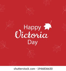 Happy Victoria day. Hand drawn text with white maple leaf isolated on red background. Canadian holiday vector typography for posters, ads, banners, cards, labels, social media