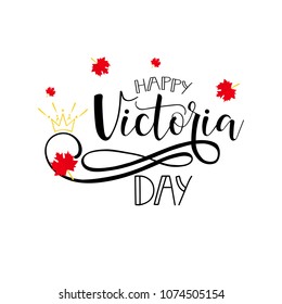 Happy Victoria Day. hand lettering. Canadian holiday design vector illustration