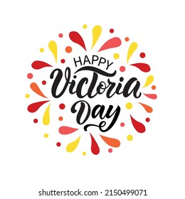 Happy Victoria Day handwritten text and fireworks. Hand lettering typography. Modern brush ink calligraphy for poster, banner, greeting card, invitation. Vector illustration on white background