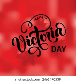 Happy Victoria Day handwritten text and maple leaves. Hand lettering typography. Modern brush ink calligraphy for poster, banner, greeting card, invitation. Vector illustration on red background