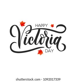 Happy Victoria day lettering greeting card. Hand drawn calligraphy for Victoria Day in Canada with maple leaves. Vector illustration