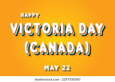 Happy Victoria Day(Canada), May 22. Calendar of May Retro Text Effect, Vector design