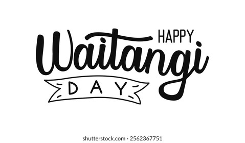 Happy Waitangi Day is expressed through creative hand drawn calligraphy lettering celebrating New Zealand's national holiday, emphasizing unity and cultural heritage. Black words on white background