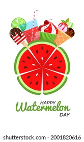 Happy Watermelon Day. A bright composition of watermelon, ice cream and cupcake. Vertical format. Suitable for banners, postcards, posters, the Internet. Vector, isolated.