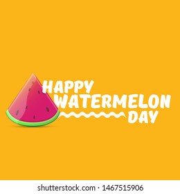 Happy watermelon day greeting card with slice of watermelon isolated on orange background. Watermelon day poster