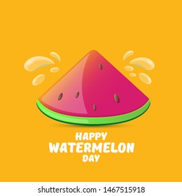 Happy watermelon day greeting card with slice of watermelon isolated on orange background. Watermelon day poster