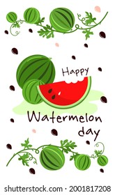 Happy Watermelon Day. Two whole watermelons and one slice. Border of watermelons and leaves. Vertical format. Suitable for banners, postcards, posters, the Internet.  Vector, isolated.