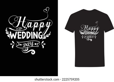 Happy wedding day t shirt design.