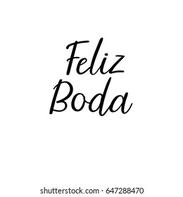 Happy wedding in Spanish. Feliz Boda. Hand Lettering Greeting Card. Modern Calligraphy. Wedding decor. Handwritten inscription for greeting cards, wedding invitations. Vector brush calligraphy